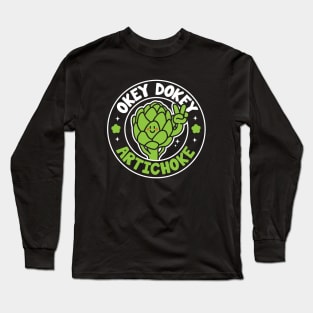 Okey Dokey Artichokey Long Sleeve T-Shirt